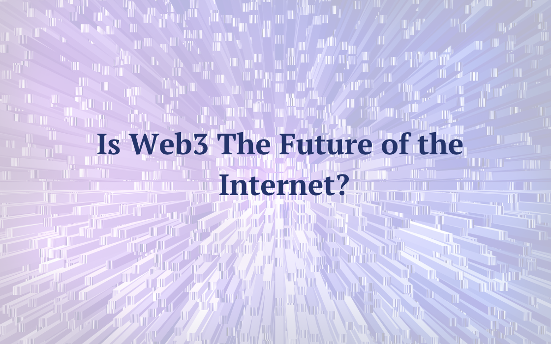 Is Web3 The Future of the Internet?