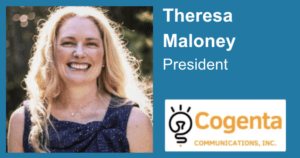 Theresa Maloney - President of Cogenta Communications
