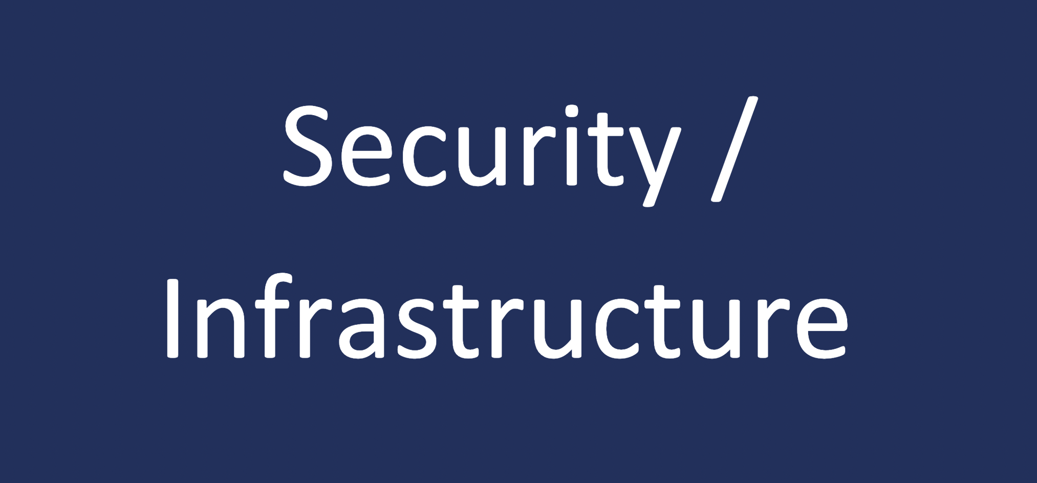 Security / Infrastructure 