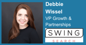 Debbie Wissel - VP Growth and Partnerships at SwingSearch