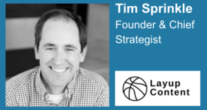 Tim Sprinkle - Founder and Chief Strategist of Layup Content
