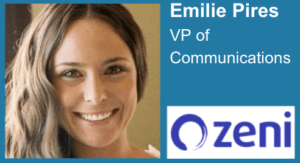 Emilie Pires - VP of Communications at Zeni
