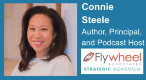Connie Steele - Author, Principal of Flywheel Associates, and Podcast Host of Strategic Momentum